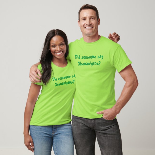 Did Someone Say Shenanigans? St. Patricks Day Fun T-Shirt (Unisex)