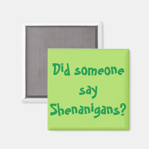 Did Someone Say Shenanigans? St. Patrick's Day Magnet