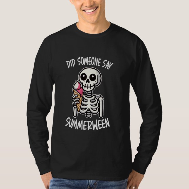 Did Someone Say Summerween Skeleton Ice Cream T-Shirt (Front)