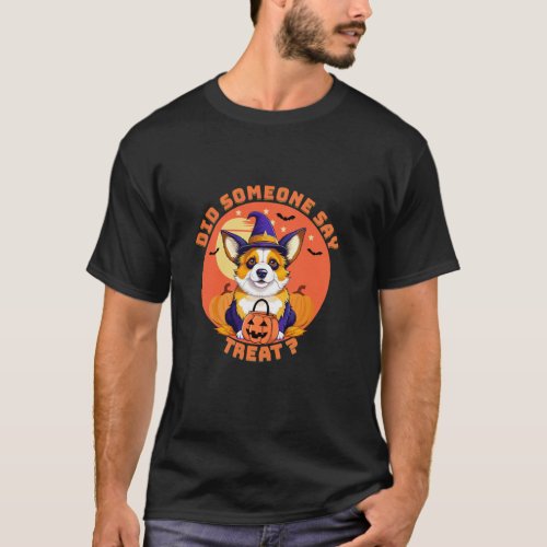 Did Someone Say Treat corgi dog witch hat funny ha T_Shirt