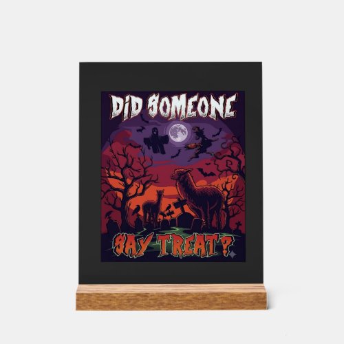 Did Someone Say Treat Halloween Alpaca Witch Moon  Acrylic Sign