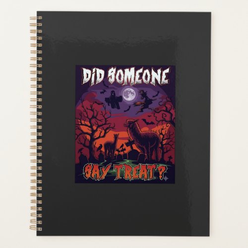Did Someone Say Treat Halloween Alpaca Witch Moon Planner