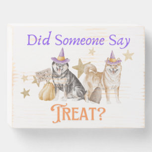 Did Someone Say Treat Halloween Shiba Wooden Box Sign