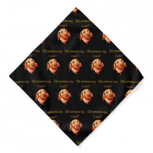 Did Someone Say Treats? Funny Dog Bandana