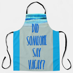 Did Someone Say Vacay Beach Fun Scene Apron