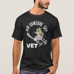 Did Someone Say Vet  Cat Veterinarian Pet Owner  2 T-Shirt