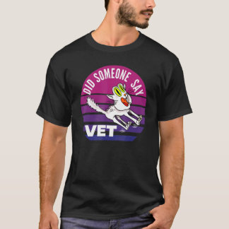 Did Someone Say Vet Cat Veterinarian Pet Owner gi T-Shirt
