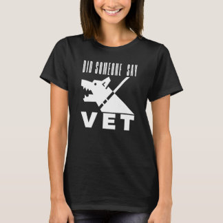 Did Someone Say Vet Pet Cat Dog scary costume 11 T-Shirt