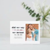 Did We Say | Change the Date Wedding Announcement Postcard (Standing Front)