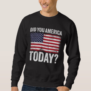 Did You America Today Memorial Day 2021 Sweatshirt