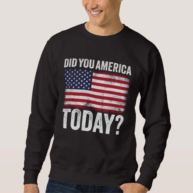 Did You America Today Memorial Day 2021 Sweatshirt (Front)
