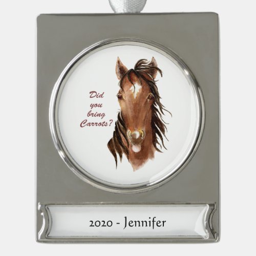 Did You Bring Carrots Humor Quote Horse Lovers Silver Plated Banner Ornament