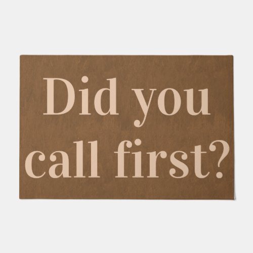Did You Call First  Funny Doormat