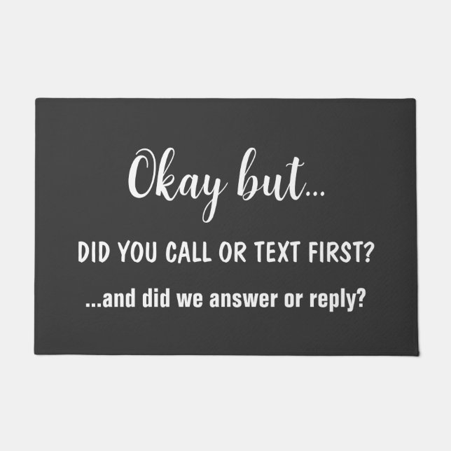 Did You Call or Text First? Funny Rude Doormat (Front)