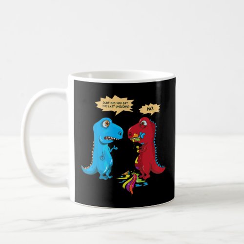 Did You Eat The Last Unicorn Funny Unicorn Dinosau Coffee Mug
