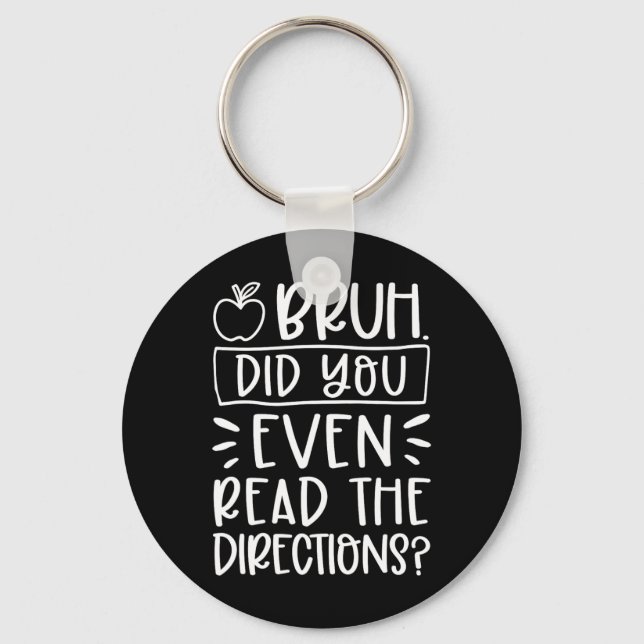 Did You Even Read The Directions Sarcastic Teacher Keychain (Front)