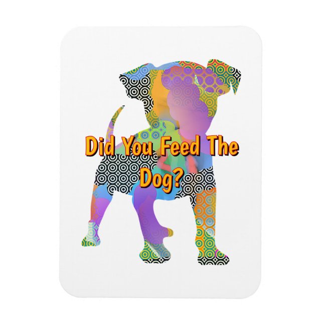 Did You Feed The Dog? Refrigerator  Magnet (Vertical)