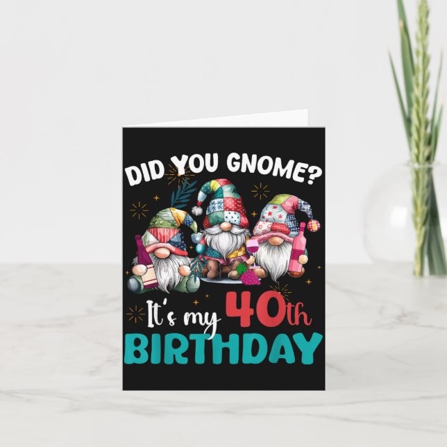 Did You Gnome Its My 40th Birthday 40 Year Old Gno Card (Front)