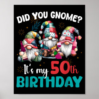 Did You Gnome Its My 50th Birthday 50 Year Old Gno Poster