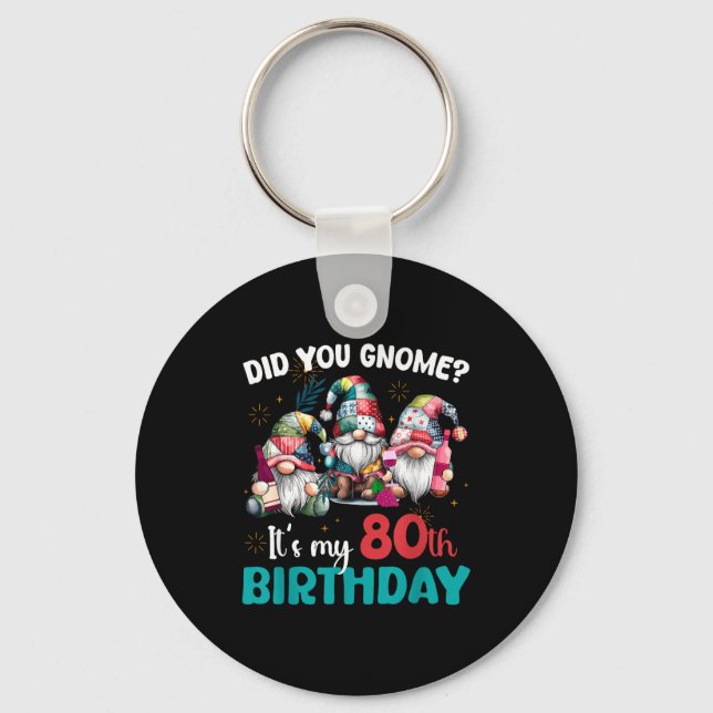 Did You Gnome Its My 80th Birthday 80 Year Old Gno Keychain (Front)