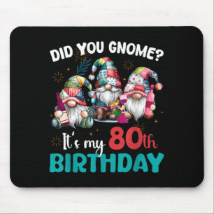 Did You Gnome Its My 80th Birthday 80 Year Old Gno Mouse Pad