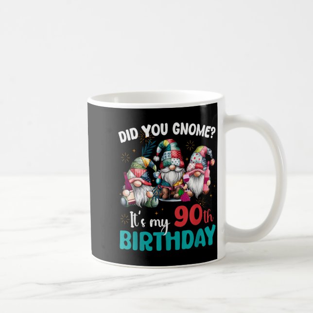 Did You Gnome Its My 90th Birthday 90 Year Old Gno Coffee Mug (Right)