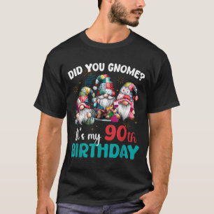 Did You Gnome Its My 90th Birthday 90 Year Old Gno T-Shirt