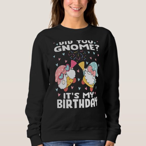 Did You Gnome Its My Birthday   Birthday Gnome Pu Sweatshirt