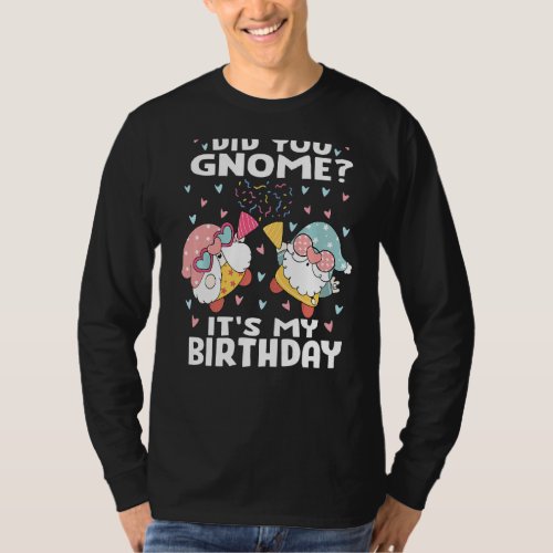 Did You Gnome Its My Birthday   Birthday Gnome Pu T_Shirt