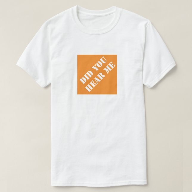 Did You Hear Me Funny Dad Humorous Father's Day T-Shirt (Design Front)
