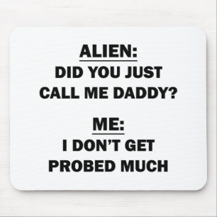 Did You Just Call Me Daddy? Mouse Pad
