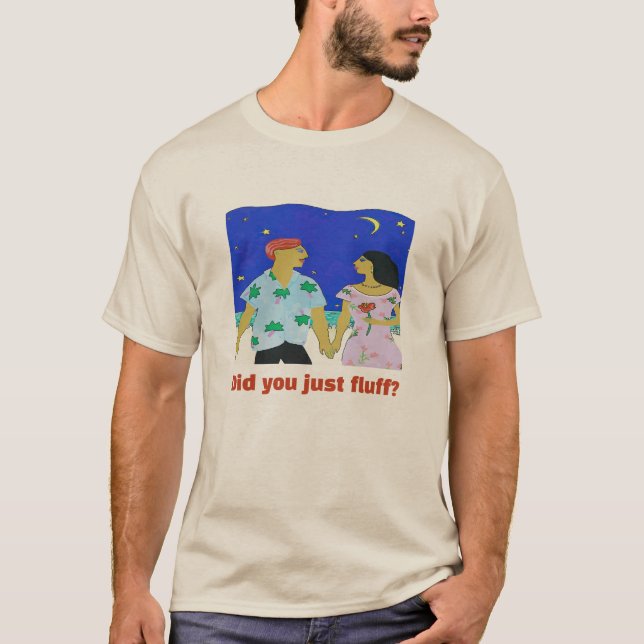 Did you just fluff? T-Shirt (Front)