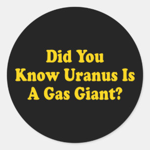 Did You Know Uranus Is A Gas Giant? - Fart Humor Classic Round Sticker