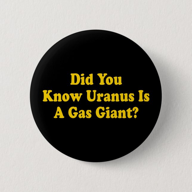 Did You Know Uranus Is A Gas Giant? - Fart Humor Pinback Button (Front)