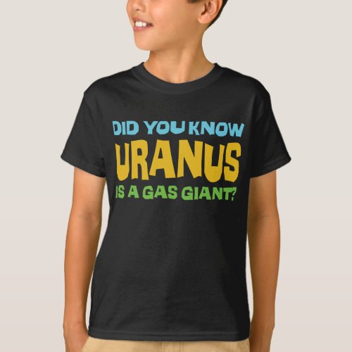 Did You Know Uranus Is A Gas Giant _ Fart Humor T_Shirt