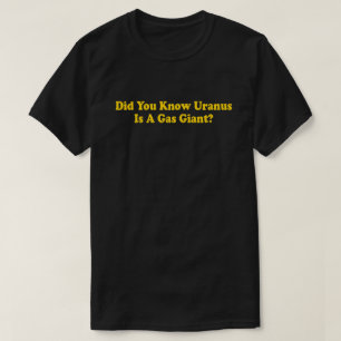 Did You Know Uranus Is A Gas Giant? - Fart Humor T-Shirt