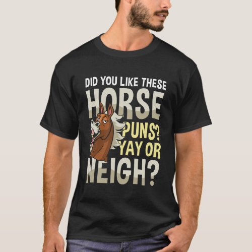Did You Like These Horse Puns YAY OR NEIGH Pullove T_Shirt