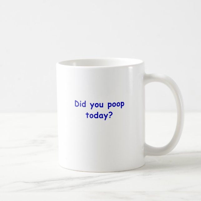 Did You Poop Today Coffee Mug (Right)