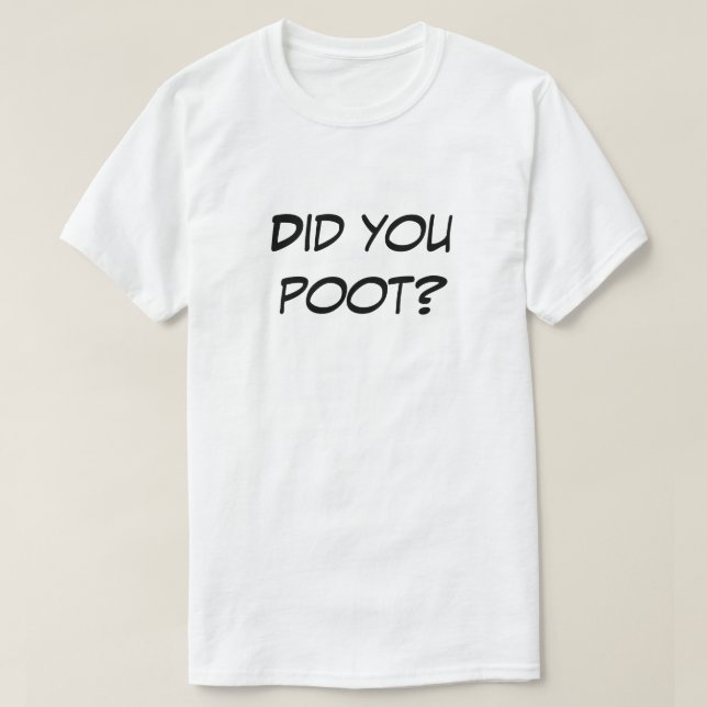 Did You Poot? Light Color Novelty Gag Gift Shirt (Design Front)