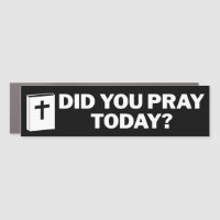Did You Pray Today Christian Bumper