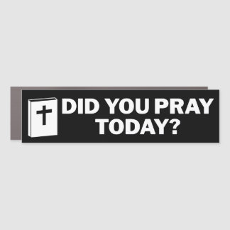Did You Pray Today Christian Bumper Car Magnet