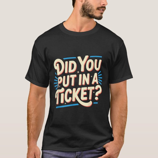 Did You Put In A Ticket It Suprt It Network Admini T-Shirt (Front)