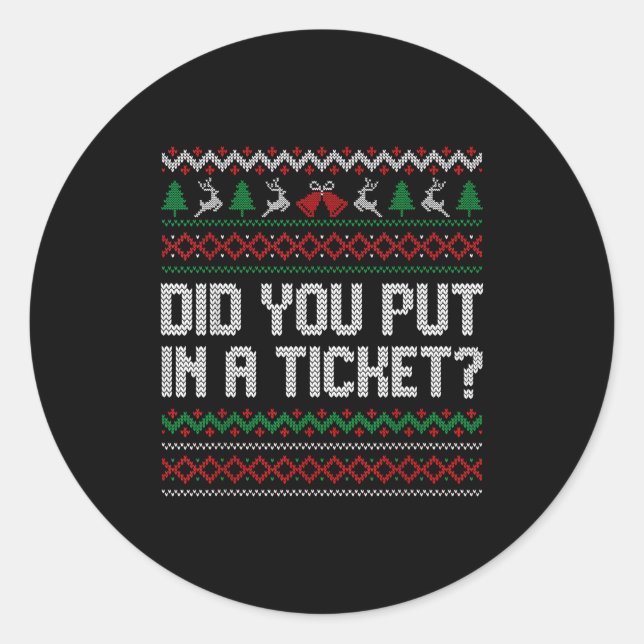 Did You Put In A Ticket Ugly Christmas Computer Te Classic Round Sticker (Front)