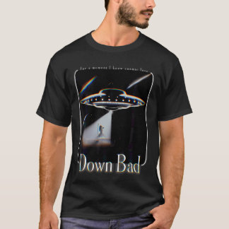 Did You Really Beam Me Up Down Bad T-Shirt