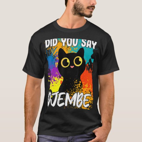Did You Say Djembe Black Cat T_Shirt