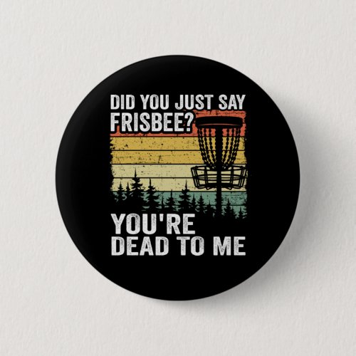 Did You Say Frisbee Funny Vintage Disc Golf Gift Button