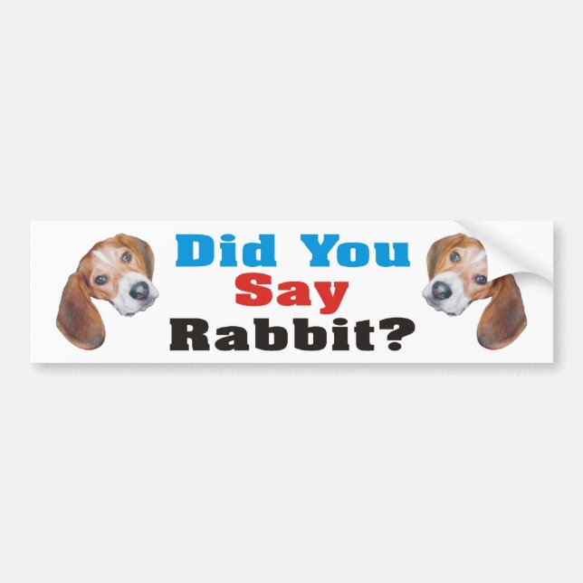Did You Say Rabbit? Beagle Bumper Sticker (Front)