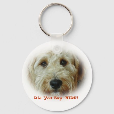 Did You Say Ride Funny Dog Keychain