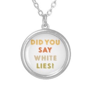 Did you say white lies Retro Vintage Silver Plated Necklace