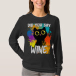 Did You Say Wine Black Cat T-Shirt
